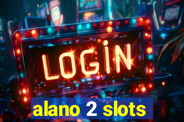 alano 2 slots